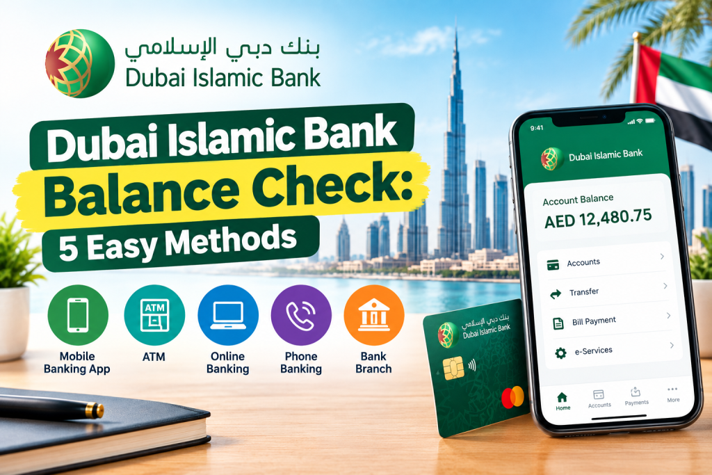 Dubai Islamic Bank Balance Check: 5 easy methods to check your account balance using the mobile banking app, ATM, online banking, phone banking, and bank branch.